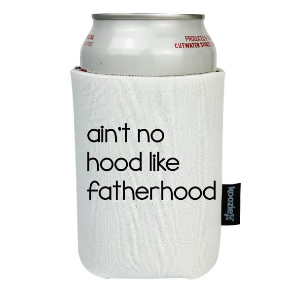 Koozie® Ain't No Hood Like Fatherhood Drink Cooler
