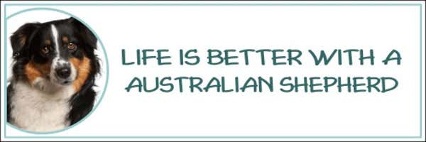 Life is Better with a Australian Shepherd Decal