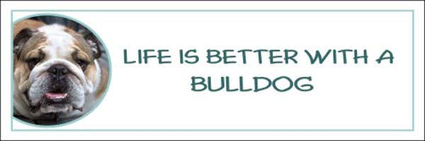 Life is Better with a Bulldog Decal