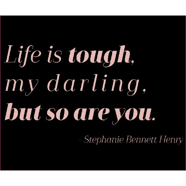 Life Is Tough But So Are You Sign