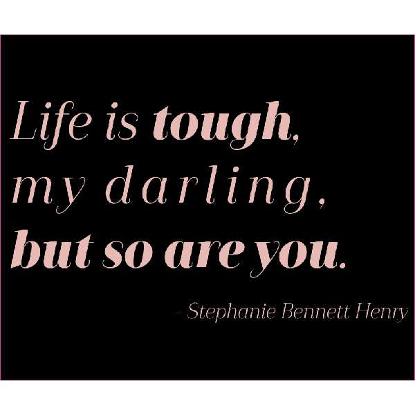 Life Is Tough But So Are You Sign