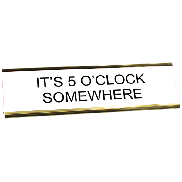 Funny It's 5 O'Clock Somewhere Desk Plate | 2" x 8"