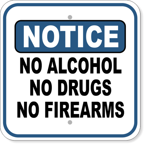 No Alcohol No Drugs No Firearms 12" x 12" Aluminum Sign 