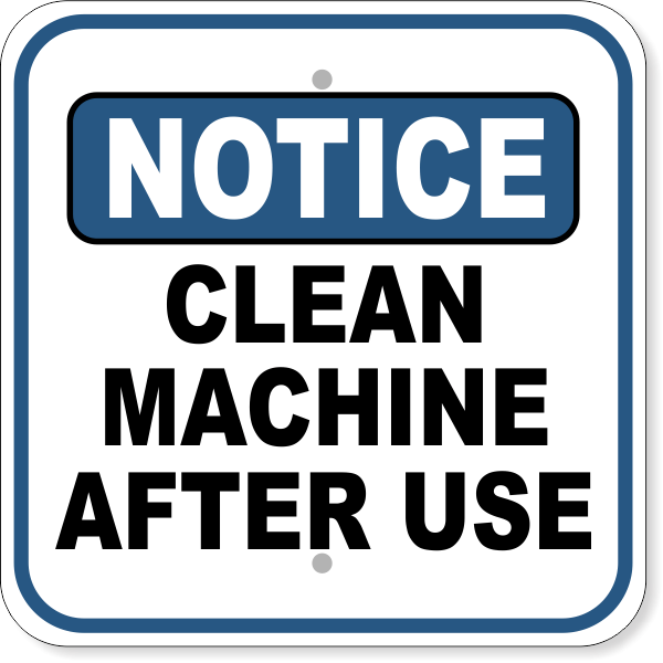 Notice Clean Machine After Use Aluminum Sign | 12" x 12"
