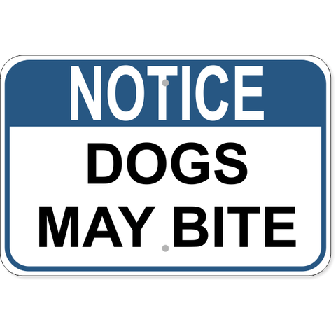 Notice Dogs May Bite 12" x 18" Aluminum Sign 