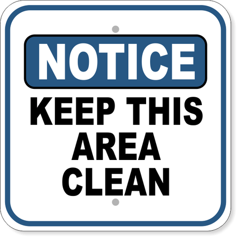 Notice Keep Area Clean 12" x 12" Aluminum Sign