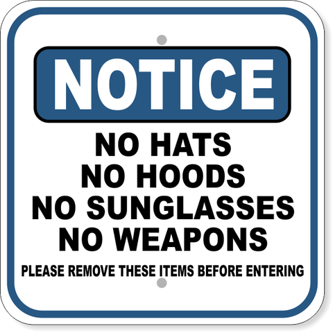 Notice No Hats No Hoods 12" x 12" Aluminum Sign 