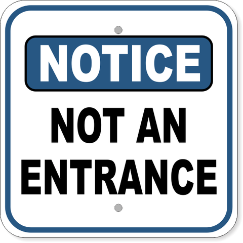 Notice Not An Entrance 12" x 12" Aluminum Sign 
