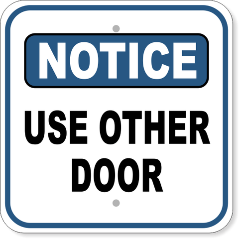 Notice Use Other Door 12" x 12" Aluminum Sign 