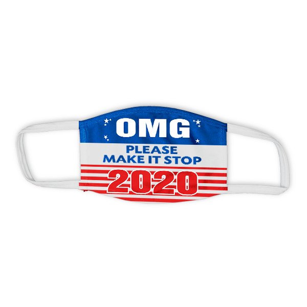 OMG Please Make It Stop 2020 Child Size Face Mask