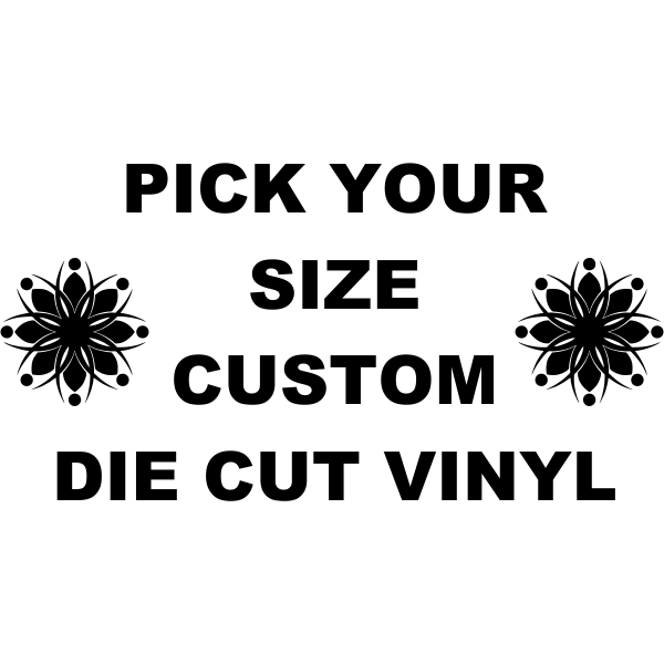 Pick Your Size Custom Horizontal Die Cut Vinyl 