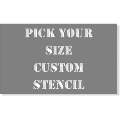 Pick Your Size Custom Stencil