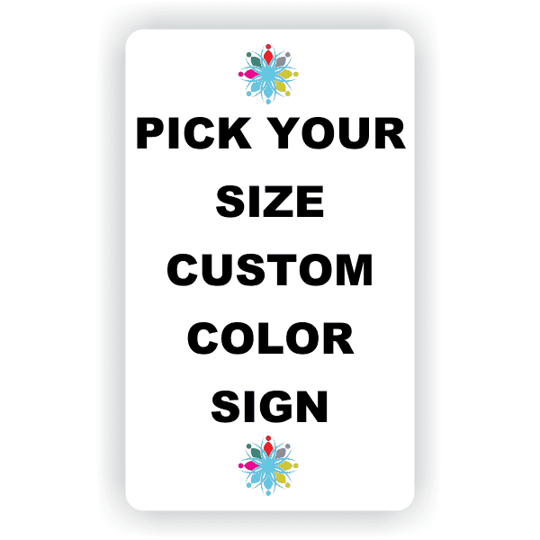 Pick Your Size Custom Vertical Color Sign