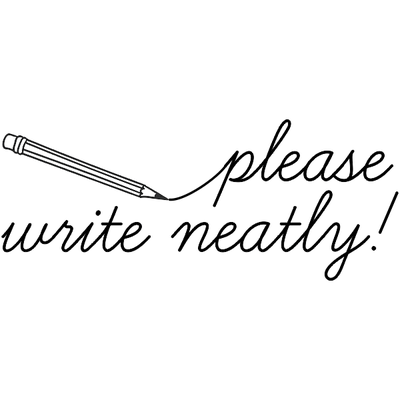 Please Write Neatly Teacher Stamp