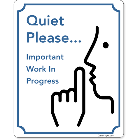 Quiet Please Work In Progress 10" x 8" Full Color Sign