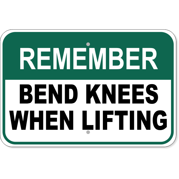 Remember Bend Knees When Lifting Aluminum Sign | 12