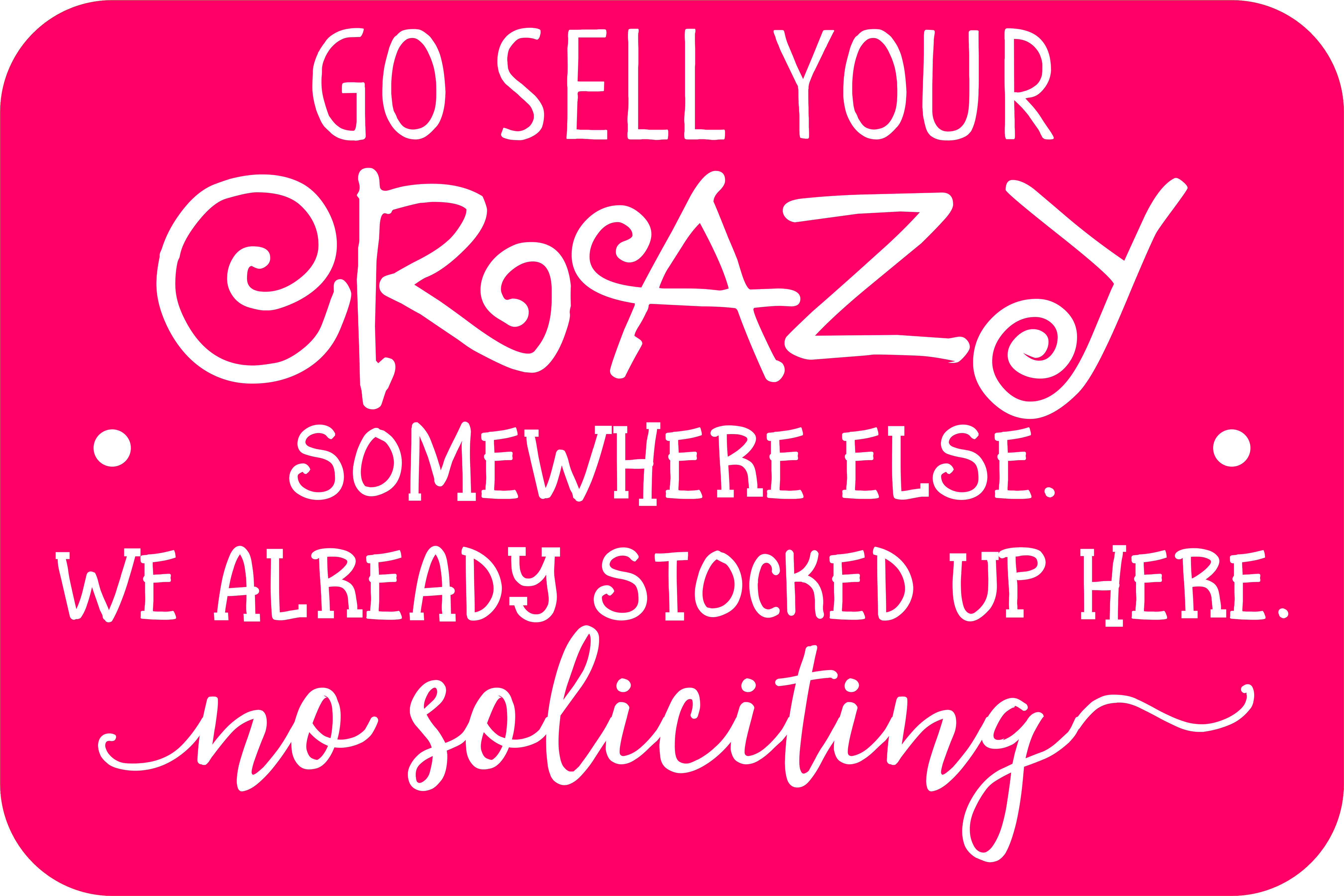 Selling Crazy Funny No Soliciting Sign