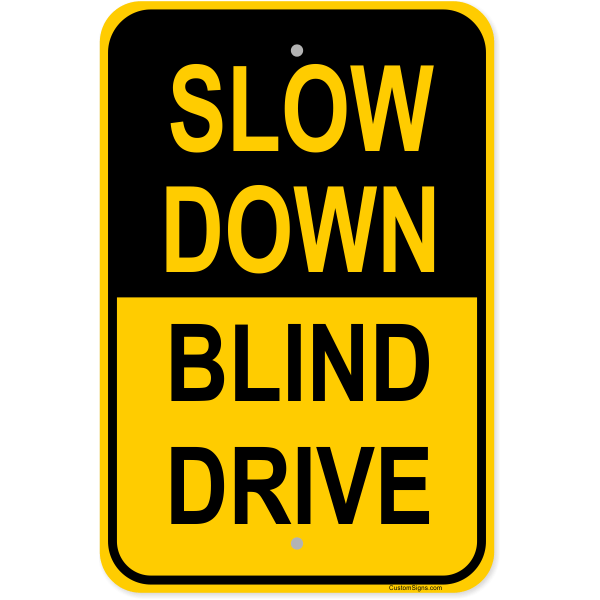 Slow Down Blind Drive Aluminum Sign | 18