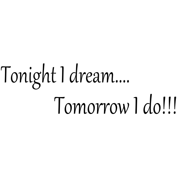 Tonight I dream Tomorrow I Do Rubber Stamp