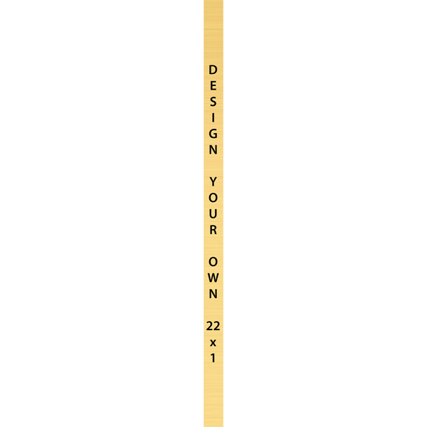 Vertical Engraved Heavy Brass Signs 22" x 1"
