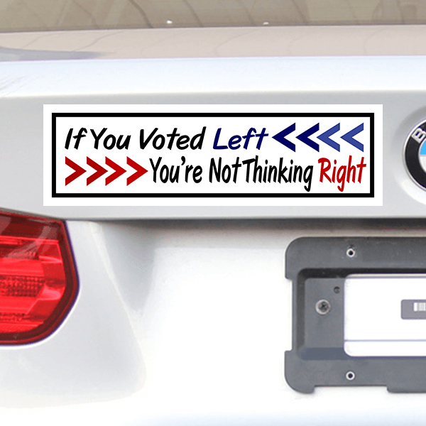 3" x 10" If You Voted Left You're Not Thinking Right Bumper Sticker