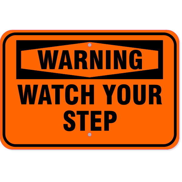 Warning Watch Your Step Aluminum Sign | 12" x 18"