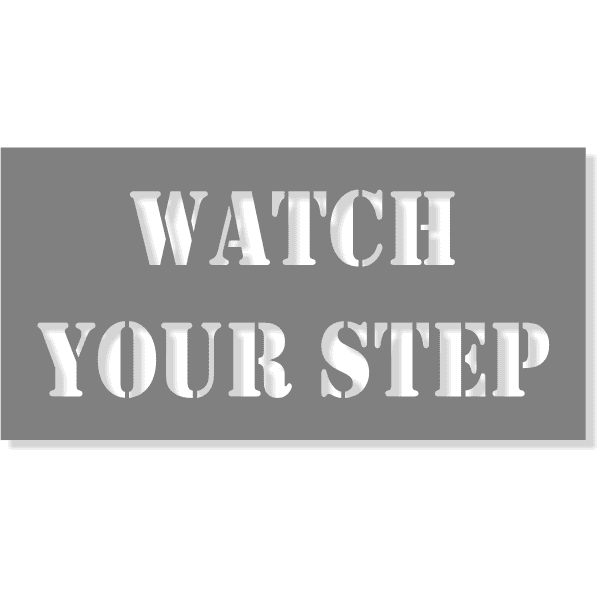 WATCH YOUR STEP 4" x 8" Mylar Stencil