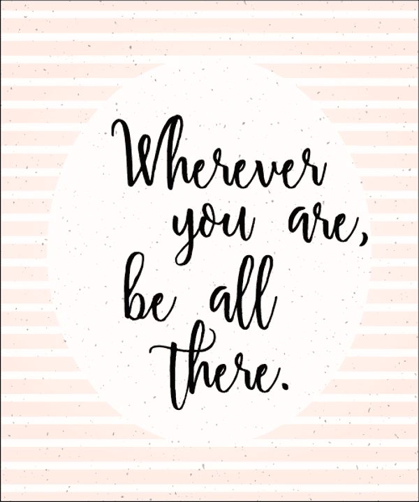 Wherever You Are Be All There Poster Sign