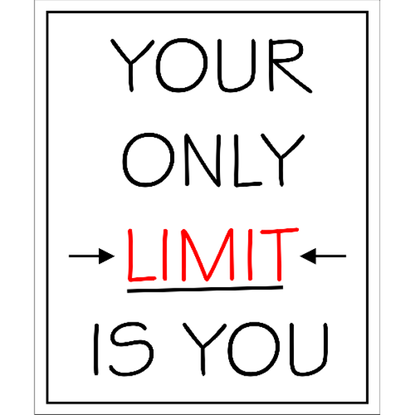 Your Only Limit is You Motivational Sign